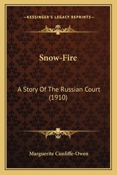 Paperback Snow-Fire: A Story Of The Russian Court (1910) Book