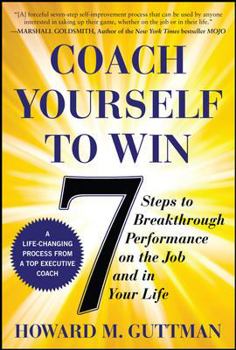 Hardcover Coach Yourself to Win: 7 Steps to Breakthrough Performance on the Job and in Your Life Book