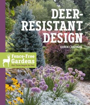 Paperback Deer-Resistant Design: Fence-Free Gardens That Thrive Despite the Deer Book