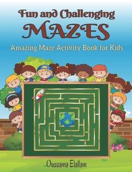 Paperback Fun and Challenging Mazes for Kids: Maze Activity Book 3-6, 6-9, 9-12 Workbook for Games, Puzzles, and Problem-Solving Book