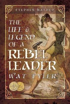 Hardcover The Life and Legend of a Rebel Leader: Wat Tyler Book