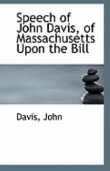 Paperback Speech of John Davis, of Massachusetts Upon the Bill Book