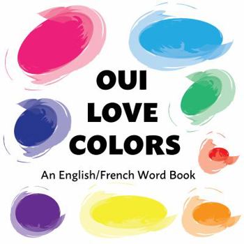 Paperback Oui Love Colors: A French/English Bilingual Word Book [French] Book