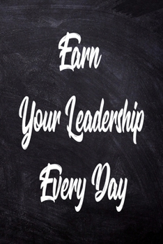Paperback Earn your leadership every day: Journal & Planner: Lined writing notebook journal, Beautiful Gift Book