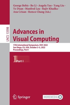 Paperback Advances in Visual Computing: 17th International Symposium, Isvc 2022, San Diego, Ca, Usa, October 3-5, 2022, Proceedings, Part I Book