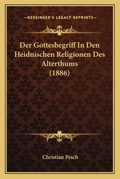 Paperback Der Gottesbegriff In Den Heidnischen Religionen Des Alterthums (1886) [German] Book