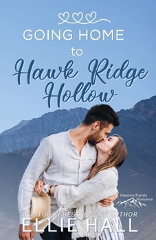 Going Home to Hawk Ridge Hollow - Book #3 of the Rich & Rugged: a Hawkins Brothers Clean Romance