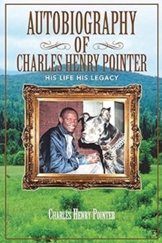 Paperback Autobiography of Charles Henry Pointer: His Life His Legacy Book
