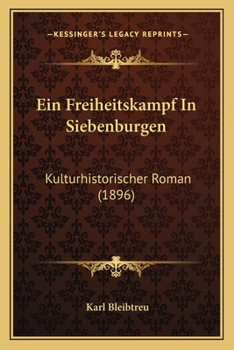 Paperback Ein Freiheitskampf In Siebenburgen: Kulturhistorischer Roman (1896) [German] Book