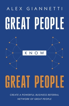 Paperback Great People Know Great People: Create a Powerful Business Referral Network of Great People Book