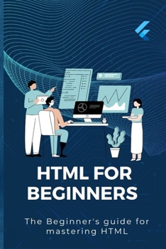 Paperback HTML For Beginners: The Beginner's Guide For Mastering Html Book