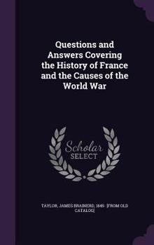 Hardcover Questions and Answers Covering the History of France and the Causes of the World War Book