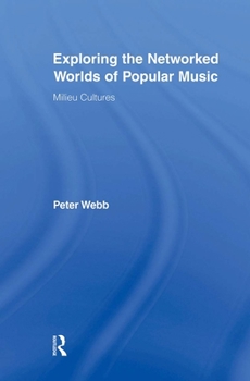 Paperback Exploring the Networked Worlds of Popular Music: Milieux Cultures Book
