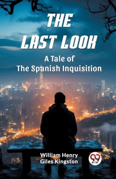 Paperback The Last Look A Tale of the Spanish Inquisition Book