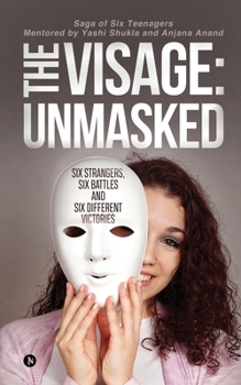Paperback The Visage: Unmasked: Six strangers, Six battles and Six different victories Book