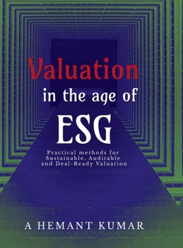 Valuation in the Age of ESG: Practical methods for sustainable, auditable and deal ready valuations