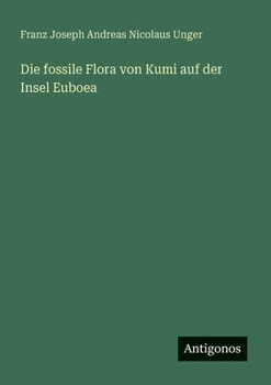 Die fossile Flora von Kumi auf der Insel Euboea (German Edition)