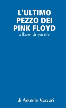 Paperback L'Ultimo Pezzo Dei Pink Floyd [Italian] Book