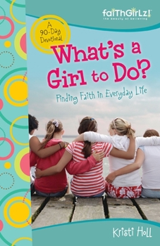 Paperback What's a Girl to Do?: 90-Day Devotional Book