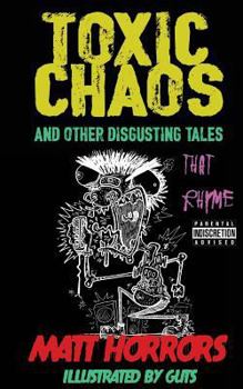Paperback Toxic Chaos & Other Disgusting Tales: That Rhyme Book