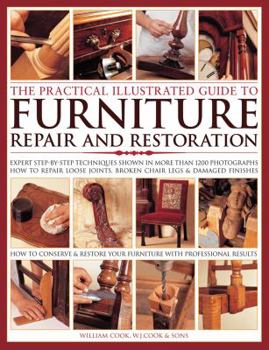 Hardcover The Practical Illustrated Guide to Furniture Repair and Restoration: Expert Step-By-Step Techniques Shown in More Than 1200 Photographs; How to Repair Book