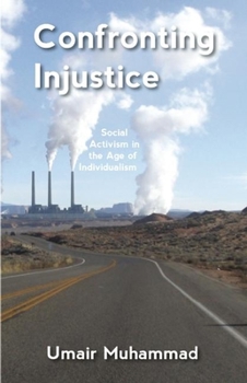 Paperback Confronting Injustice: Social Activism in the Age of Individualism Book