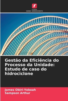 Gestão da Eficiência do Processo da Unidade: Estudo de caso do hidrociclone (Portuguese Edition)