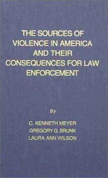 Paperback The Sources of Violence in America and Their Consequences for Law Enforcement Book