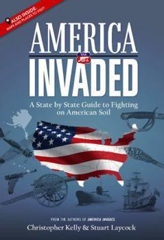 Hardcover America Invaded: A State by State Guide to Fighting on American Soil Book