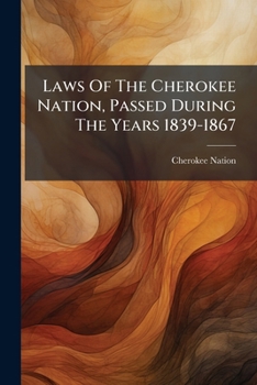 Paperback Laws Of The Cherokee Nation, Passed During The Years 1839-1867 Book