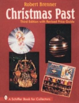 Paperback Christmas Past: A Collectors' Guide to Its History and Decorations (A Schiffer Book for Collectors) Book