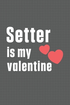 Paperback Setter is my valentine: For Serbian Hound Dog Fans Book