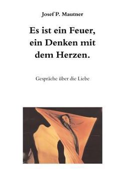 Paperback Es ist ein Feuer, ein Denken mit dem Herzen [German] Book