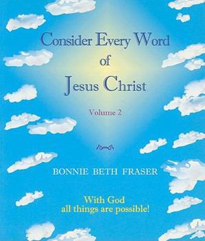 Consider Every Word Of Jesus Christ, Vol. 2