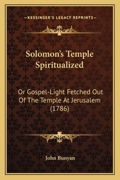 Paperback Solomon's Temple Spiritualized: Or Gospel-Light Fetched Out Of The Temple At Jerusalem (1786) Book
