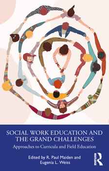 Paperback Social Work Education and the Grand Challenges: Approaches to Curricula and Field Education Book