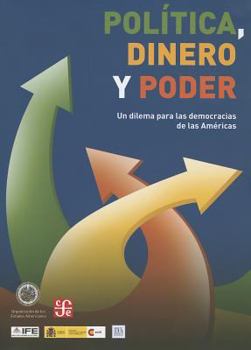 Paperback Politica, Dinero y Poder: Un Dilema Para las Democracias de las Americas = Politics, Money and Power [Spanish] Book