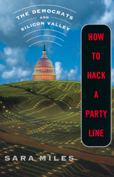 Paperback How to Hack a Party Line: The Democrats and Silicon Valley Book
