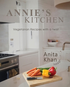 Paperback Annie's Kitchen: "Vegetarian Recipes with a twist" Book