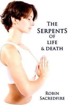 Paperback The Serpents of Life and Death: The Power of Kundalini and the Secret Bridge between Spirituality and Wealth Book