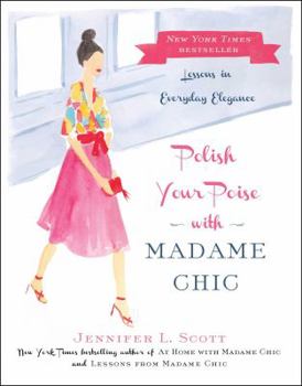 Hardcover Polish Your Poise with Madame Chic: Lessons in Everyday Elegance Book