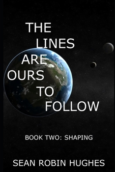 The Lines Are Ours to Follow: Book 2: Shaping