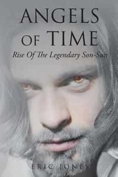 Paperback Angels Of Time: Rise Of The Legendary Son-Sun Book