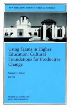 Paperback Using Teams in Higher Education: Cultural Foundations for Productive Change: New Directions for Institutional Research, Number 100 Book