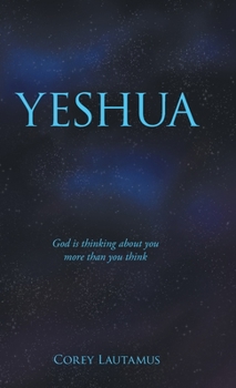 Hardcover Yeshua: God Is Thinking About You More Than You Think Book