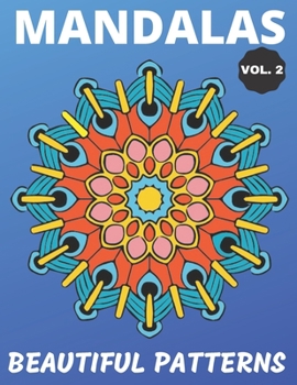 Paperback Mandalas - Beautiful Patterns Vol. 2: Simple Intricate Mandala Coloring Book - Perfection for Depression, Stress Management, and Coping With Boredom Book