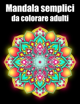 Mandala semplici da colorare adulti: libro 30 mandalas fiori grande semplici to complessi da colorare per adulti antistress regalo perfetto per il com