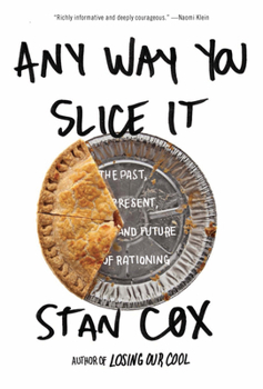 Hardcover Any Way You Slice It: The Past, Present, and Future of Rationing Book