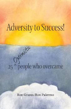 Paperback Adversity to Success!: 25 Optimistic People Who Overcame Book