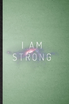 Paperback I Am Strong: Lined Notebook For Positive Attitude Motivation. Funny Ruled Journal For Support Faith Belief. Unique Student Teacher Book